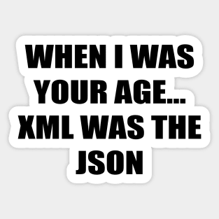 When I was your age...xml was the json Sticker